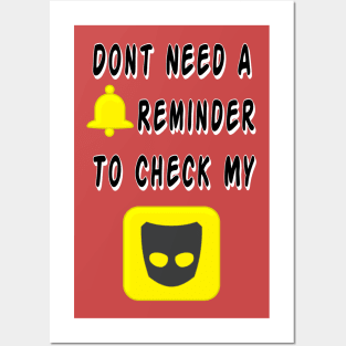 DON'T NEED A REMINDER! (TO CHECK GRINDR) Posters and Art